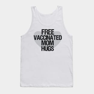 Free vaccinated mom hugs,vaccinated free hugs,fully vaccinated Tank Top